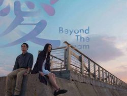 Intip Cerita Film Beyond The Dream, Yang Akan Bikin Kamu Mewek!