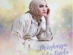 Lirik Lagu Menghargai Kata Rindu Dari Salma Salsabila Beserta Maknanya