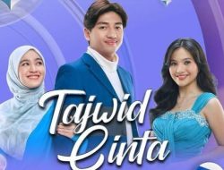 Simak Sinopsis Tajwid Cinta, Tayang di SCTV, Dijamin Bikin Kamu Baper!