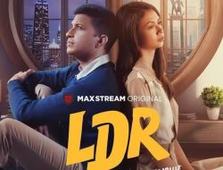 Intip  Sinopsis Film LDR: Love Distance Relationship, Ada Rebecca Klopper Lho!