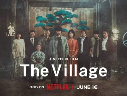 Simak Sinopsis Serial The Village Netflix, Kisah Teman Masa Kecil yang Mengubah Hidup!