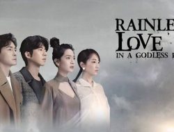 Simak Sinopsis Rainless Love in a Godless Land, Drama Fantasi Romantis Taiwan