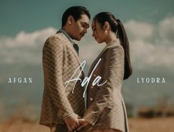 Lirik “Ada” dari Lyodra dan Afgan, Lagu yang Penuh Harapan Tentang Cinta!