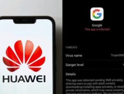 Huawei Peringatkan Para Pengguna Smartphone Waspada Aplikasi Google Adalah Virus !