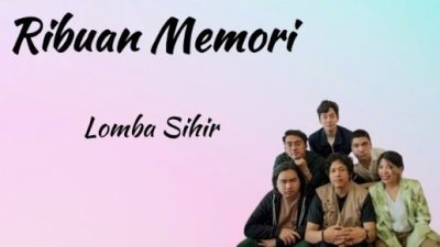 Lirik Lagu Ribuan Memori dari Lomba Sihir,  Viral di TikTok !