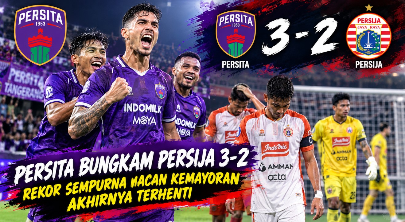 Persita Bungkam Persija 3-2, Rekor Sempurna Macan Kemayoran Akhirnya Terhenti